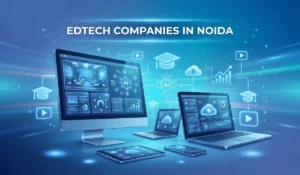 edtech - edtech companies in Noida