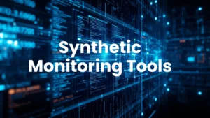 Synthetic Monitoring Tools