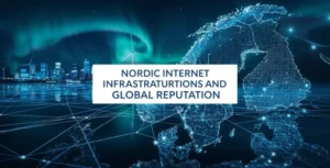 Nordic Internet Infrastructure and Its Global Reputation